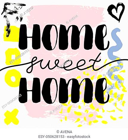 Home sweet home. Vector hand drawn brush lettering on colorful background. Motivational quote for postcard, social media, ready to use