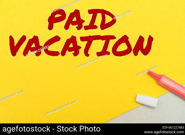 Conceptual caption Paid Vacation, Business approach Sabbatical Weekend Off Holiday Time Off Benefits Flashy School Office Supplies