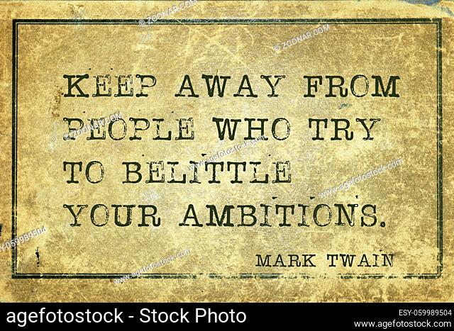 Keep away from people who try - famous American writer Mark Twain quote printed on grunge vintage cardboard