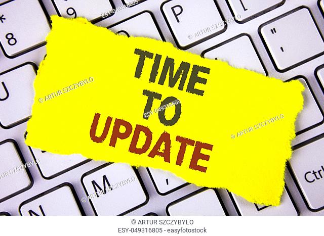 Text sign showing Time To Update. Conceptual photo Renewal Updating Changes needed Renovation Modernization written Tear Sticky note paper placed White Keyboard