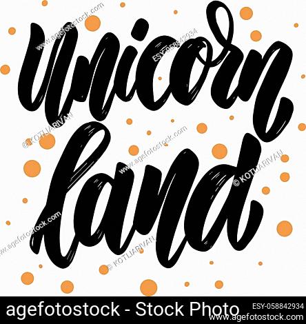 Unicorn land. Lettering motivation phrase for poster, card, banner, sign. Vector illustration