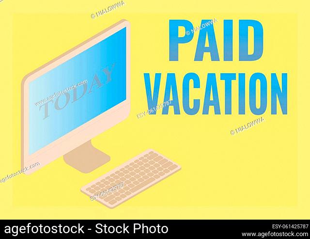 Handwriting text Paid Vacation, Word for Sabbatical Weekend Off Holiday Time Off Benefits Monitor with keyboard symbolizing online connection between colleagues