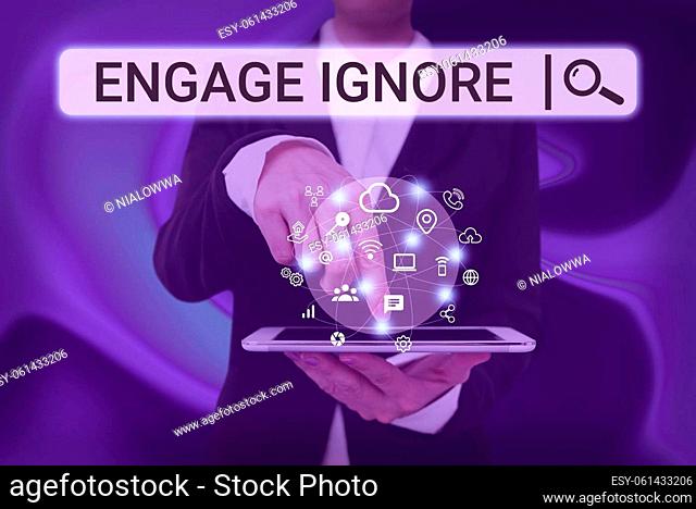 Inspiration showing sign Engage Ignore, Business overview Silent Treatment Manipulative Punishment Sulking Shunning Lady Pressing Screen Of Mobile Phone Showing...