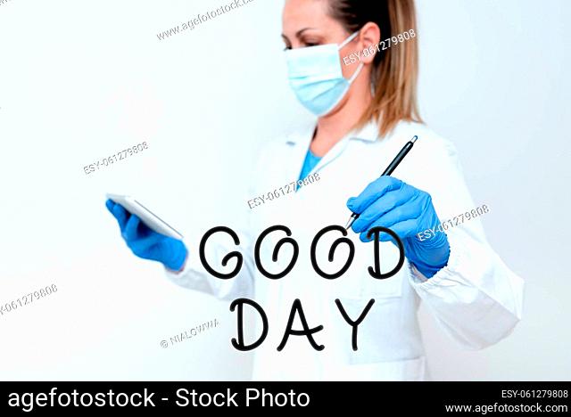 Writing displaying text Good Day, Business approach Enjoying the moment with great weather Having lots of fun Demonstrating Medical Techology Presenting New...