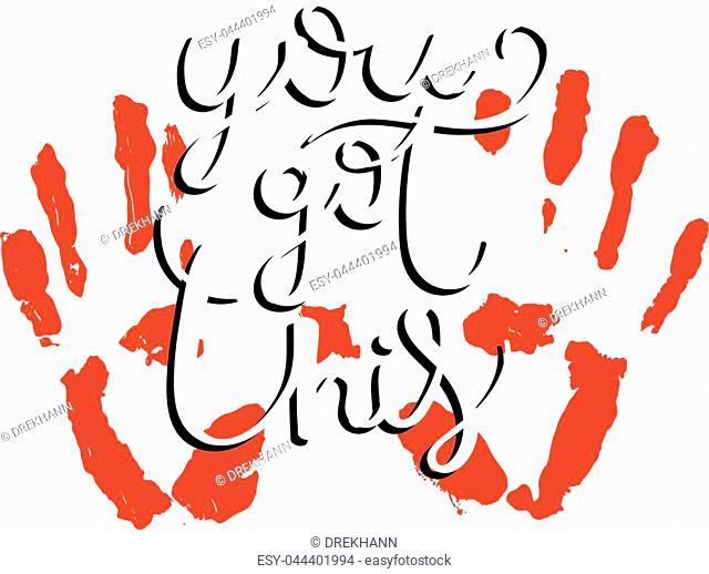 You got this. Hand drawn motivation quote. Creative vector typography concept for design and printing. Ready for cards, t-shirts, labels, stickers, posters