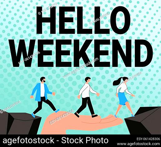 Text caption presenting Hello Weekend, Business concept Getaway Adventure Friday Positivity Relaxation Invitation Arrows Guiding Two Collaborating Colleagues...