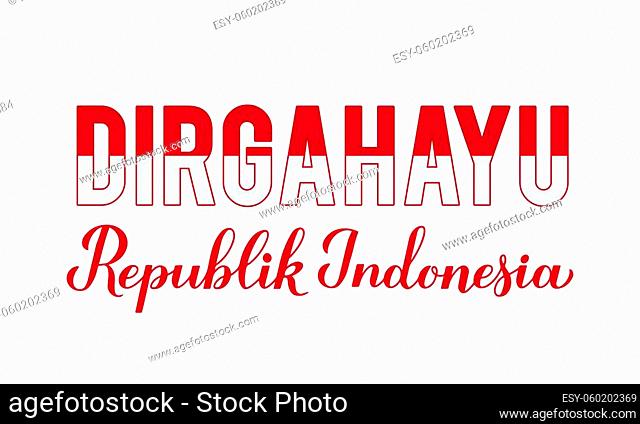 Dirgahayu Republik Indonesia Long Live Indonesia lettering. Indonesian Independence Day typography poster. Vector template for, banner, greeting card, flyer