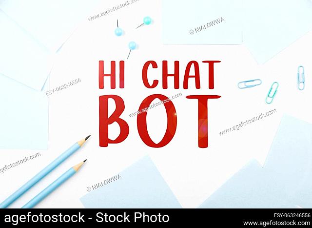 Conceptual caption Hi Chat Bot, Conceptual photo Greeting to robot machine who answers to a sent message