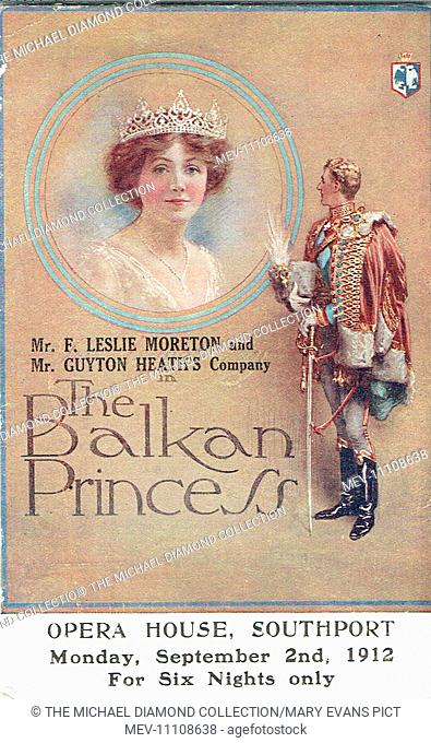 The Balkan Princess, the musical comedy success, by Frederick Lonsdale and Frank Curzon, with music by Paul Rubens. First produced at the Prince of Wales...