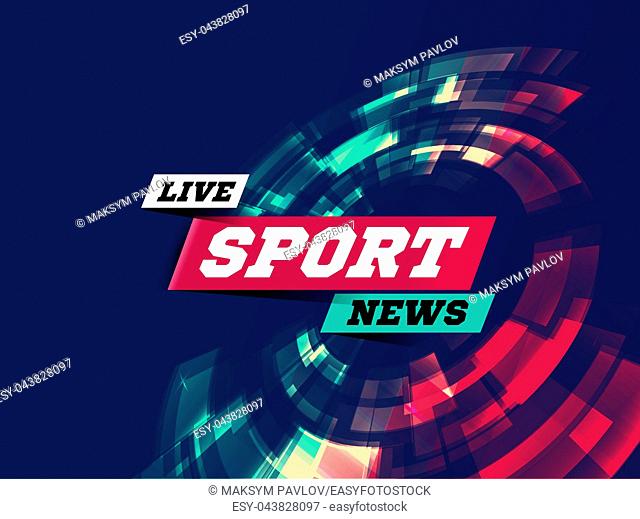 Live Sport News Can be used as design for television news, Internet media, landing page. Vector illustration