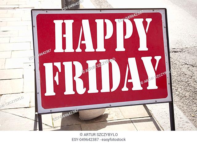 Conceptual hand writing text caption inspiration showing Happy Friday . Business concept for Greeting Announcement written on old announcement road sign with...