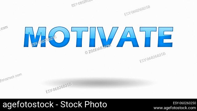 Word MOTIVATE with blue letters and shadow. Illustration, isolated on white
