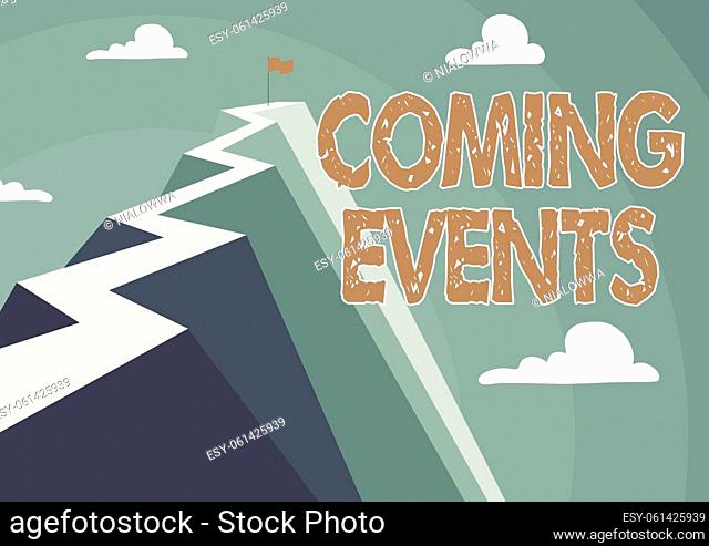 Writing displaying text Coming Events, Business showcase Happening soon Forthcoming Planned meet Upcoming In the Future Mountain showing high road symbolizing...