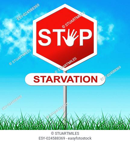 Stop Starvation Indicating Lack Of Food And Warning Sign