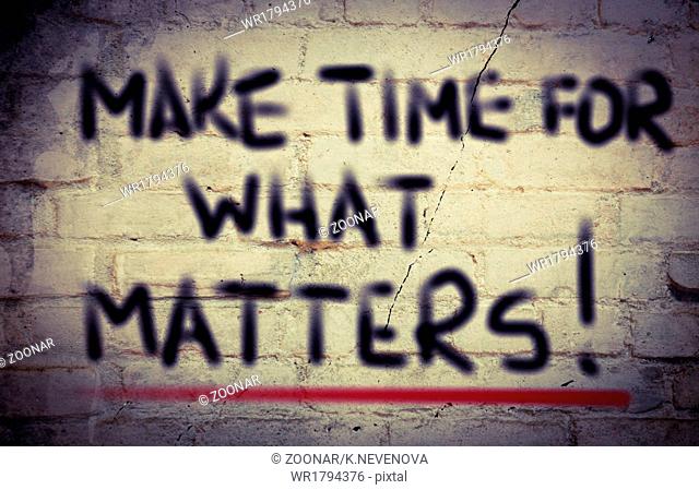 Make Time For What Matters Concept