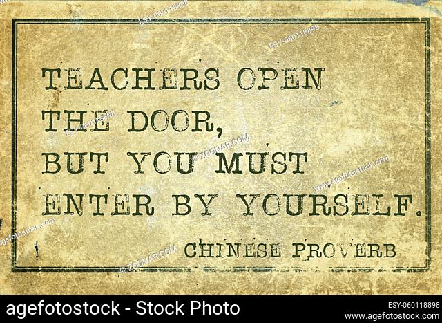 Teachers open the door - ancient Chinese proverb printed on grunge vintage cardboard