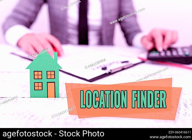 Text sign showing Location Finder, Business showcase A service featured to find the address of a selected place New home installments and investments plans...