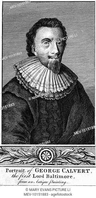 GEORGE CALVERT, first lord BALTIMORE (1580-1632) Colonial entrepreneur, who acquired Maryland, though he never visited there