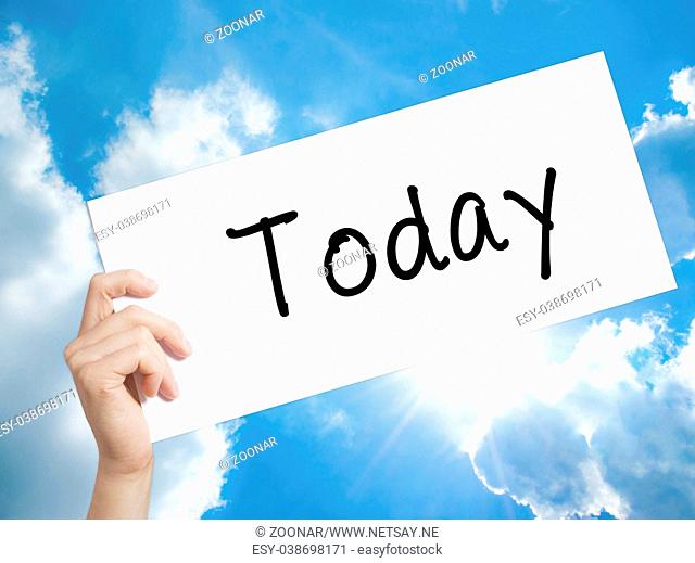 Today Sign on white paper. Man Hand Holding Paper with text. Isolated on sky background