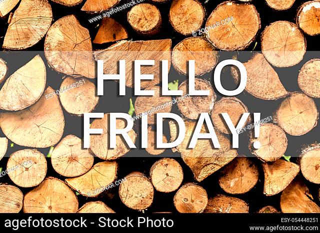 Writing note showing Hello Friday. Business concept for you say this for wishing and hoping another good lovely week Wooden background vintage wood wild message...