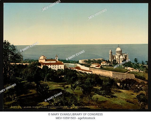 Notre Dame d' Afrique and Carmelite convent, Algiers, Algeria. Date ca. 1899