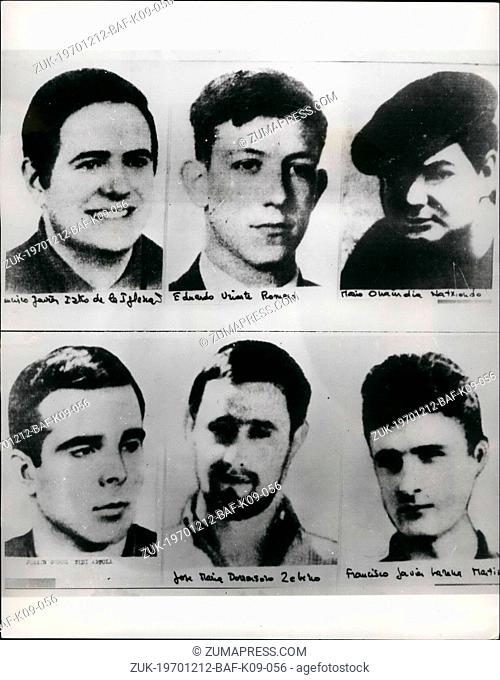 Dec. 12, 1970 - Six who face death penalties in the Burgos Court Martial: Today, Military judges in the Basque terrorism trial at Burgos are expected to...