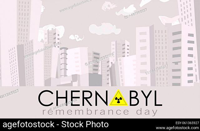 Poster Chernobyl. April 26 is the day of memory of the victims of Chernobyl. The explosion of a nuclear reactor in Ukraine. City of Pripyat