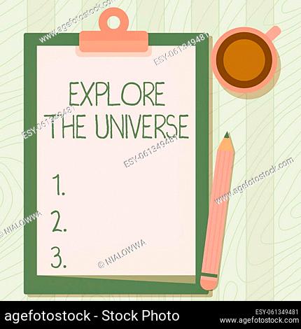 Sign displaying Explore The Universe. Business overview Discover the space and time and their contents Illustration Of Pencil On Top Of Table Beside The...