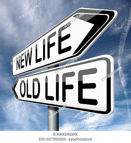 old or new life fresh start or beginning choose change