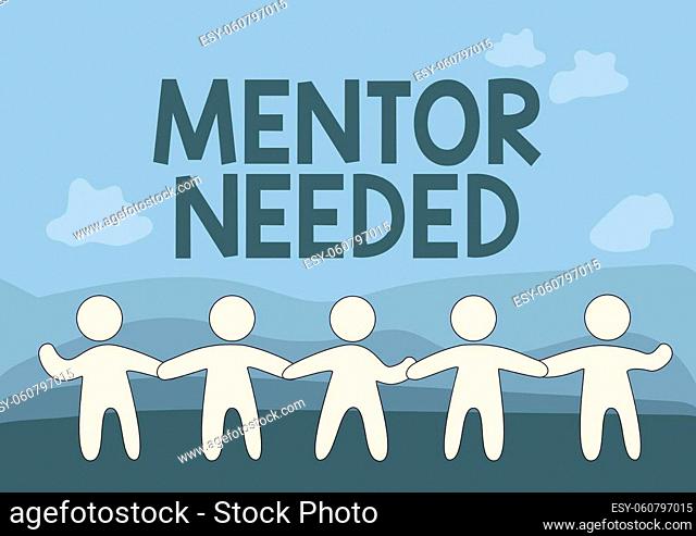 Text caption presenting Mentor Needed, Conceptual photo Employee training under senior assigned act as advisor Five Standing People Drawing Holding Hands...