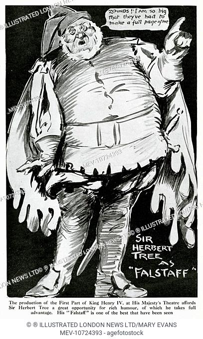 Cartoon, Sir Herbert Tree as Falstaff in Henry IV Part I at His Majesty's Theatre, London. A speech bubble says: Zounds! I am so big that they've had to make a...