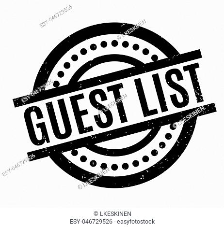 Guest List rubber stamp. Grunge design with dust scratches. Effects can be easily removed for a clean, crisp look. Color is easily changed