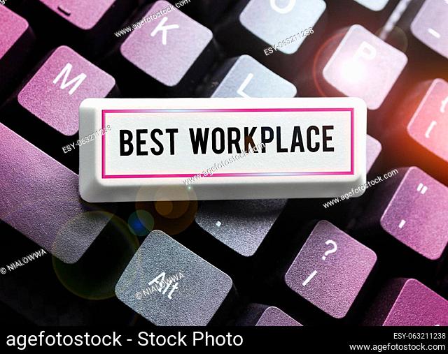 Text showing inspiration Best Workplace, Business approach Ideal company to work with High compensation Stress free