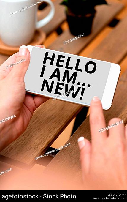 Sign displaying Hello I Am New, Conceptual photo used as greeting or to begin telephone conversation Voice And Video Calling Capabilities Connecting People...