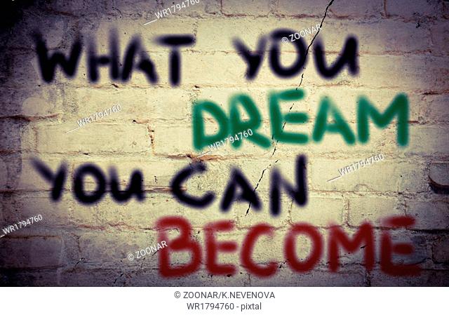 What You Dream You Can Become Concept