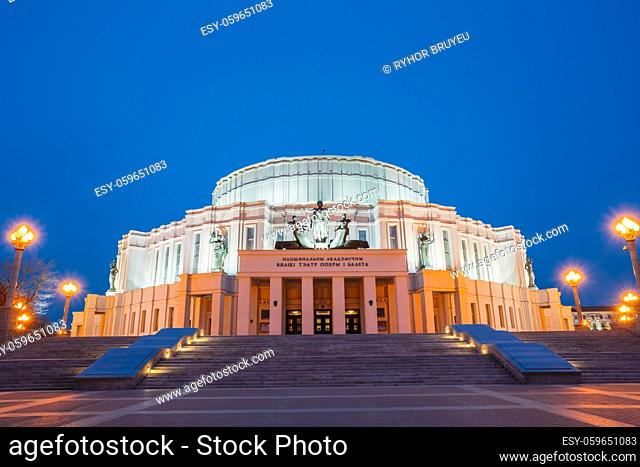 The National Academic Bolshoi Opera And Ballet Theatre Of The Republic Of Belarus In Minsk, Belarus. Night Illumination