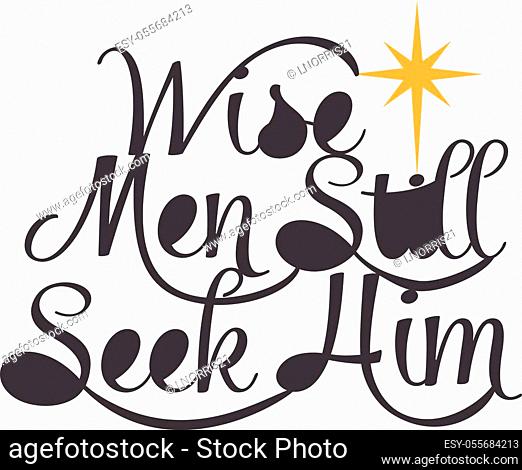 Vector Wise Men Still Seek Him North Star Phrase. Perfect for Christmas scrapbooking, kids, stationery, and home decor projects