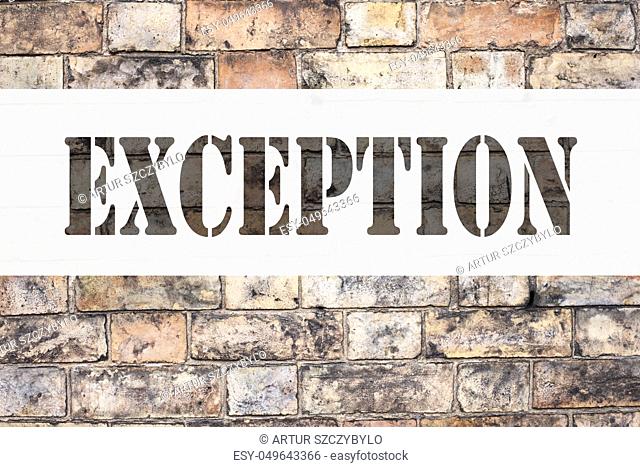 Conceptual announcement text caption inspiration showing Exception. Business concept for Exceptional Exception Management