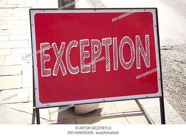 Hand writing text caption inspiration showing Exception concept meaning Exceptional Exception Management, written on old announcement road sign with background...