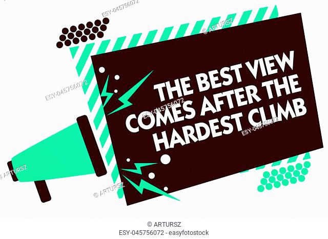 Word writing text The Best View Comes After The Hardest Climb. Business concept for reaching dreams takes effort Megaphone loudspeaker green striped frame...