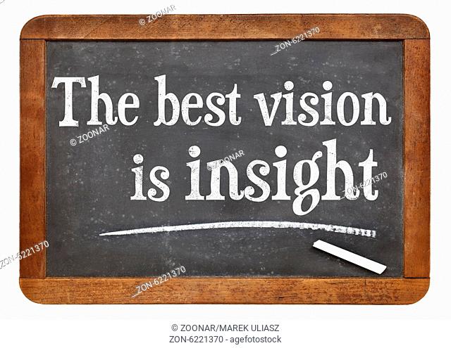 the best vision is insight phrase on a vintage slate blackboard