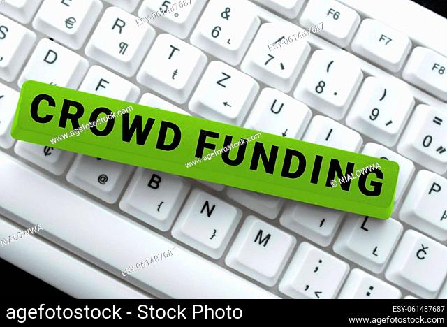 Text sign showing Crowd Funding, Business concept Fundraising Kickstarter Startup Pledge Platform Donations -49195