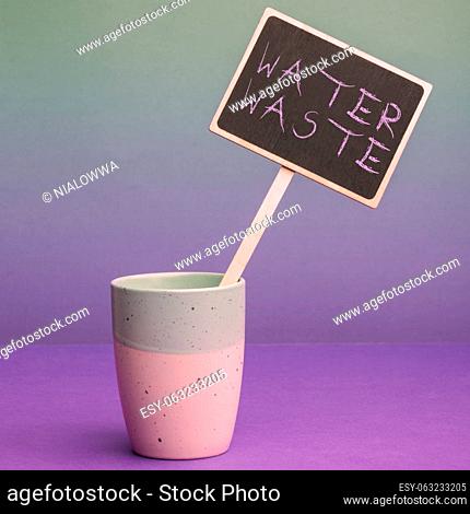 Writing displaying text Water Waste, Word Written on liquid that has been used as part of an industrial process