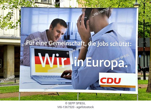 Germany. Duesseldorf, 28.04.2009 Election poster of the CDU for the European elections on 07 June 2009 - DUESSELDORF, GERMANY, 28/04/2009