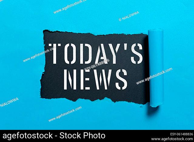 Handwriting text Today S Is News, Word Written on Latest Breaking Headlines Current Updates Trending Important Information Written Underneath Ripped Piece Of...
