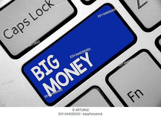 Handwriting text writing Big Money. Concept meaning Pertaining to a lot of ernings from a job, business, heirs, or wins Keyboard blue key Intention create...