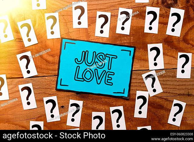 Text showing inspiration Just Love, Conceptual photo being interested physically in someone An emotional attachment Brainstorming New Ideas And Inspiration For...