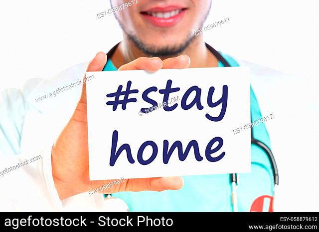 Stay home hashtag stayhome Corona virus coronavirus disease doctor ill illness healthy health with sign
