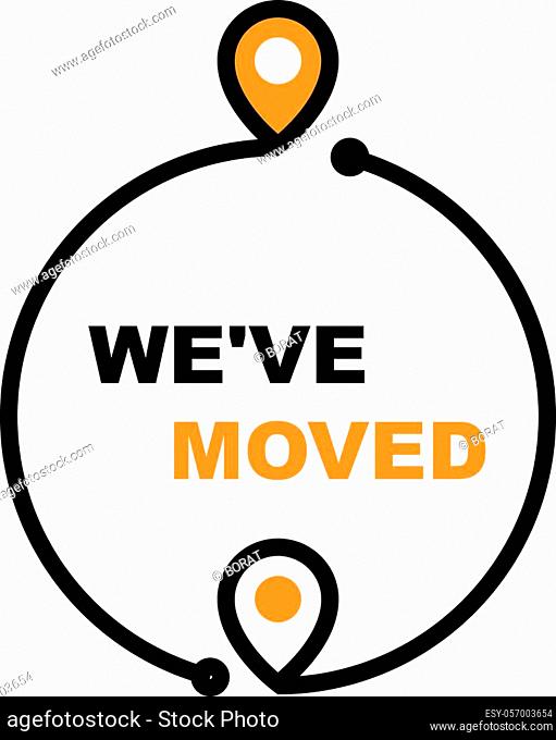 We have moved - office relocation icon, business transfer and moving sign